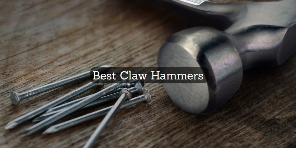 10 Best Claw Hammers Garagehold