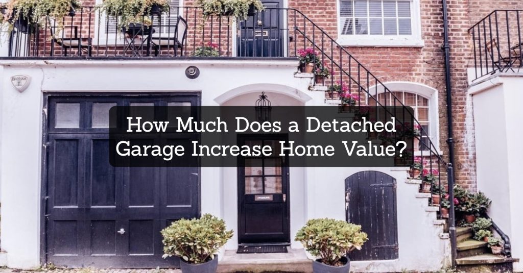 How Much Does a Detached Garage Increase Home Value? Garagehold