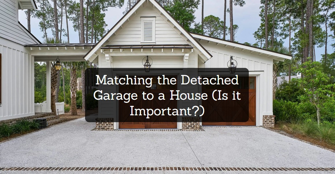 Matching the Detached Garage to a House (Is it Important?)1