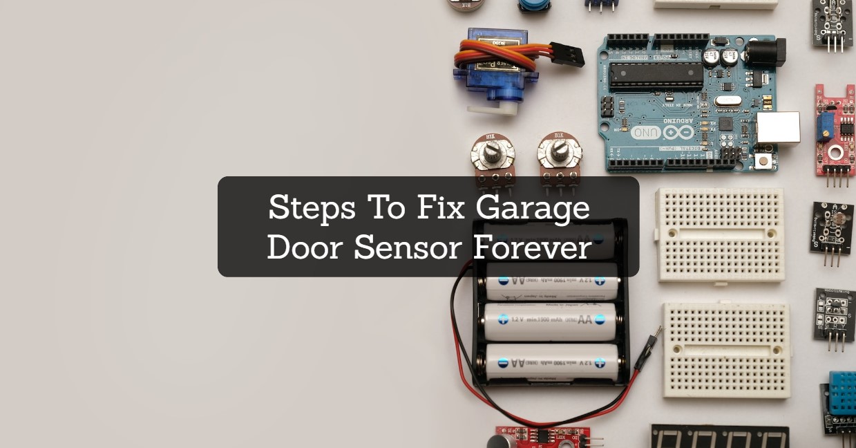 Steps To Fix Garage Door Sensor Forever