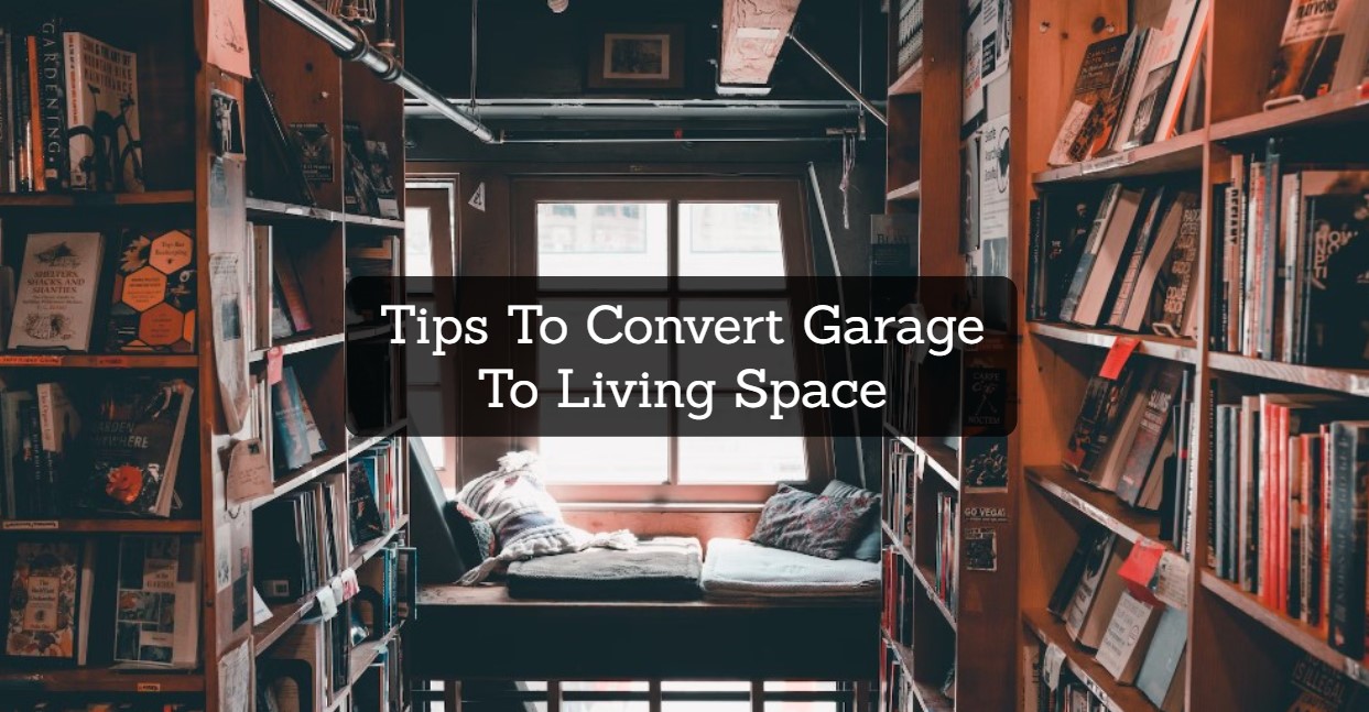 Tips To Convert Garage To Living Space