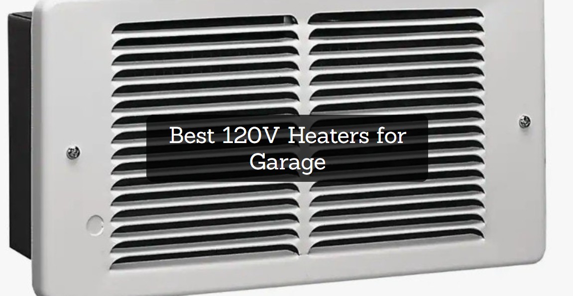 Best 120V Heaters for Garage