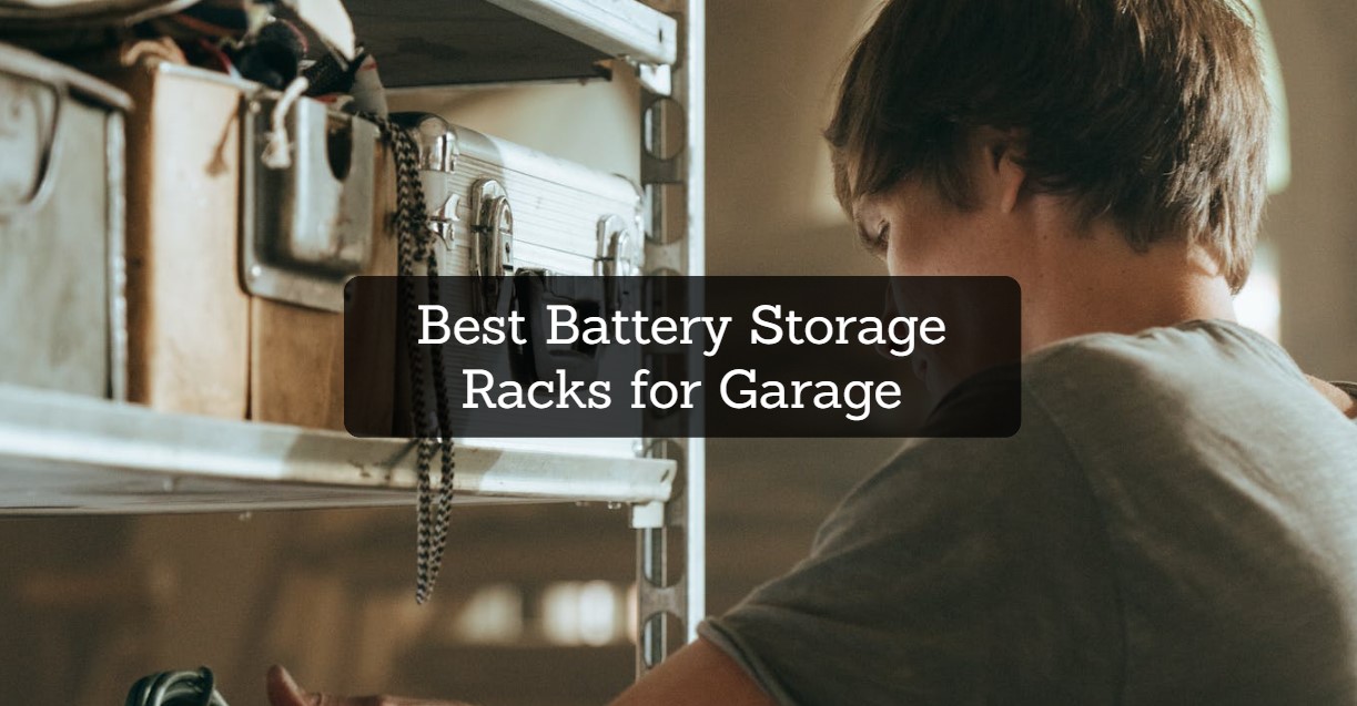 Best Battery Storage Racks for Garage