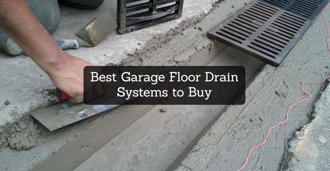 Best Garage Floor Drain Systems to Buy