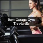 Best Garage Gym Treadmills