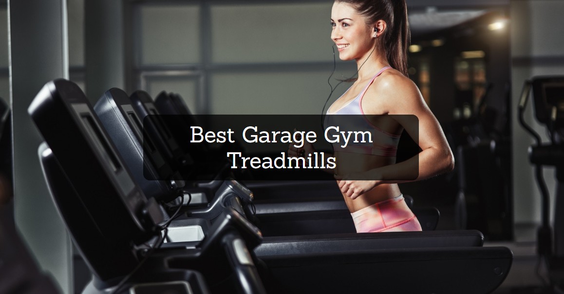 Best Garage Gym Treadmills
