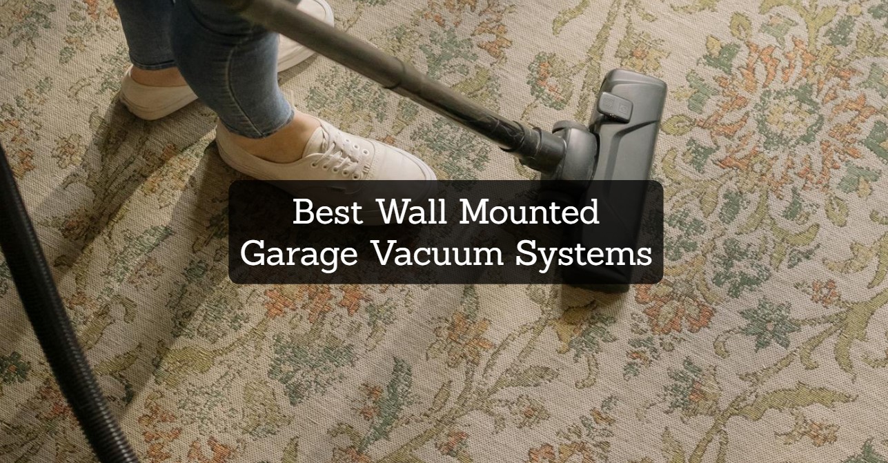 Best Wall Mounted Garage Vacuum Systems