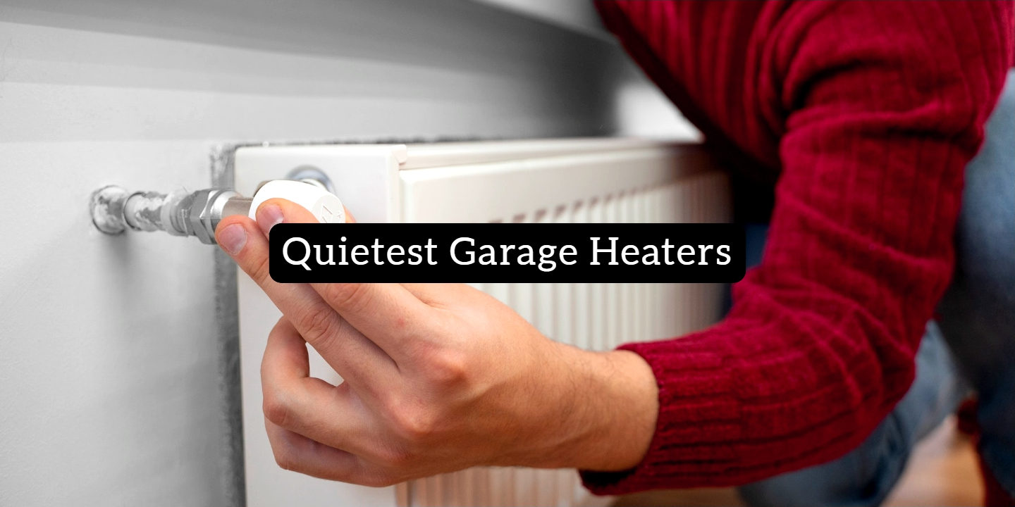 Quietest Garage Heaters of 2024