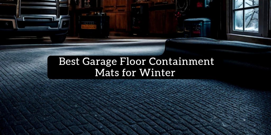 7 Best Garage Floor Containment Mats for Winter Garagehold